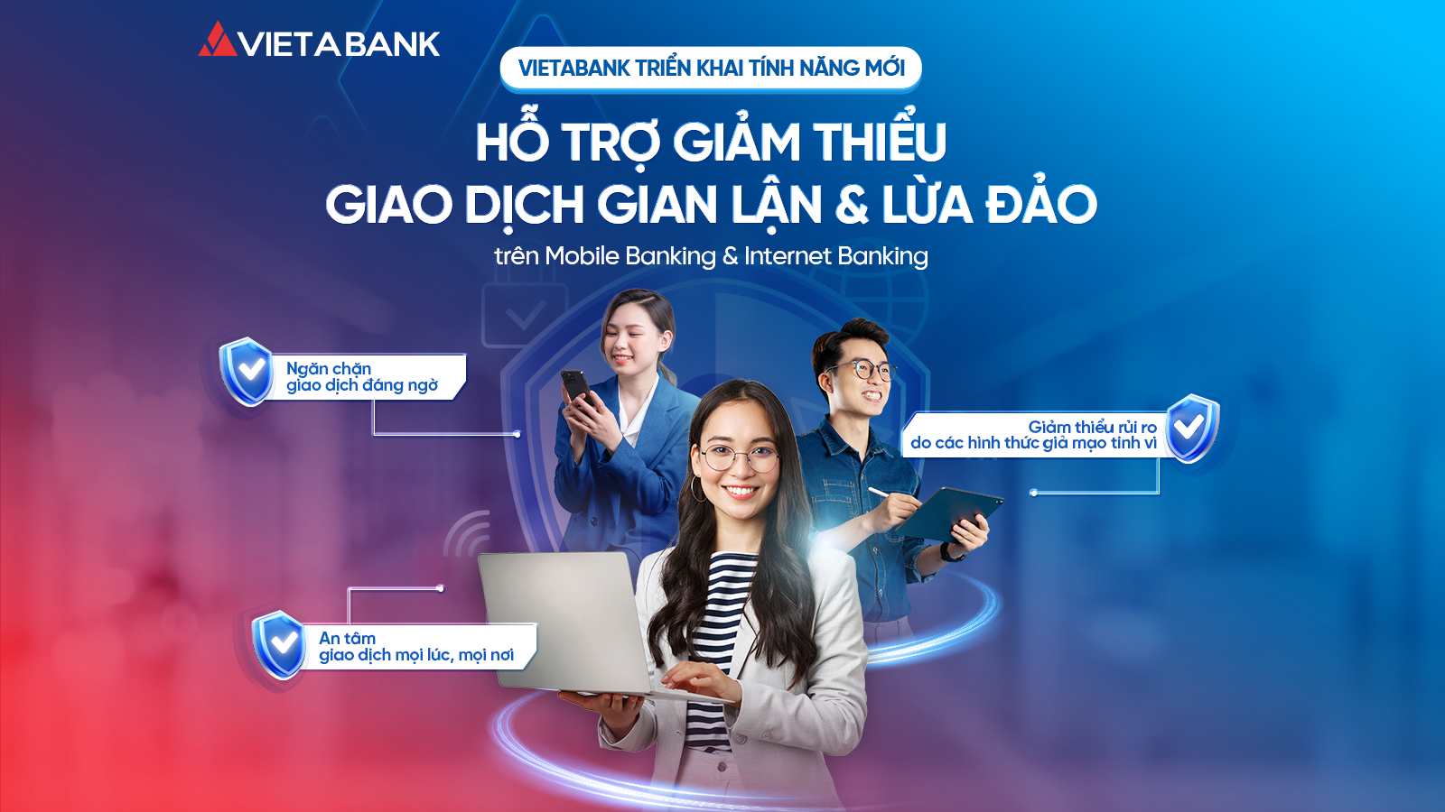 VIETABANK TRIỂN KHAI TÍNH NĂNG MỚI – HỖ TRỢ GIẢM THIỂU GIAO DỊCH GIAN LẬN & LỪA ĐẢO